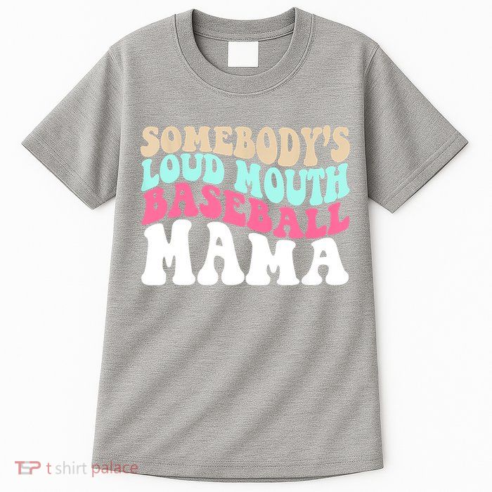 Somebody's Loudmouth Basketball Mama Mothers Day Tall T-Shirt