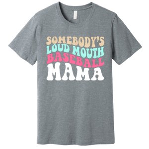 Somebody's Loudmouth Basketball Mama Mothers Day Premium T-Shirt