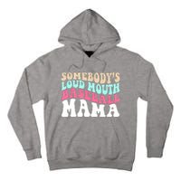 Somebody's Loudmouth Basketball Mama Mothers Day Tall Hoodie