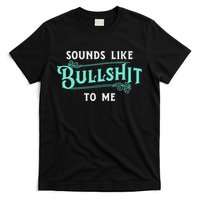 Sounds Like Bullshit To Me Funny Sarcasm Vintage T-Shirt