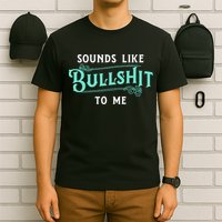 Sounds Like Bullshit To Me Funny Sarcasm Vintage T-Shirt