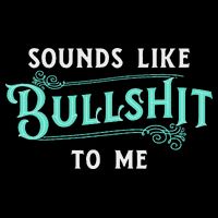 Sounds Like Bullshit To Me Funny Sarcasm Vintage T-Shirt