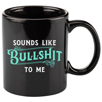 Sounds Like Bullshit To Me Funny Sarcasm Vintage 11oz C Handle Ceramic Mug