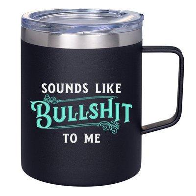 Sounds Like Bullshit To Me Funny Sarcasm Vintage 12oz Stainless Steel Coffee Mug