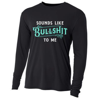 Sounds Like Bullshit To Me Funny Sarcasm Vintage Cooling Performance Long Sleeve Crew