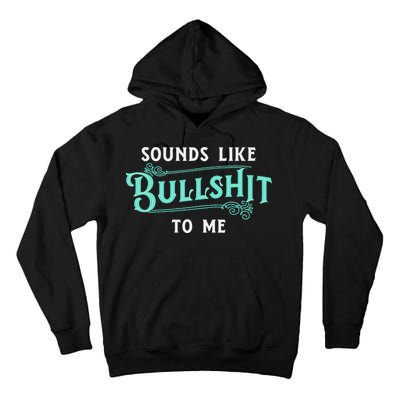 Sounds Like Bullshit To Me Funny Sarcasm Vintage Tall Hoodie