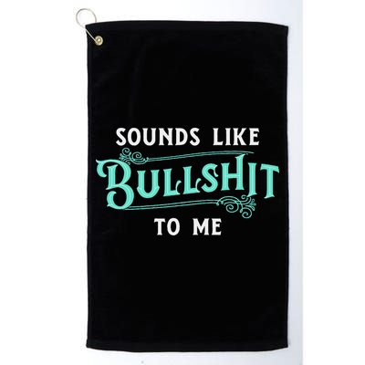 Sounds Like Bullshit To Me Funny Sarcasm Vintage Golf Towel
