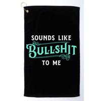Sounds Like Bullshit To Me Funny Sarcasm Vintage Golf Towel