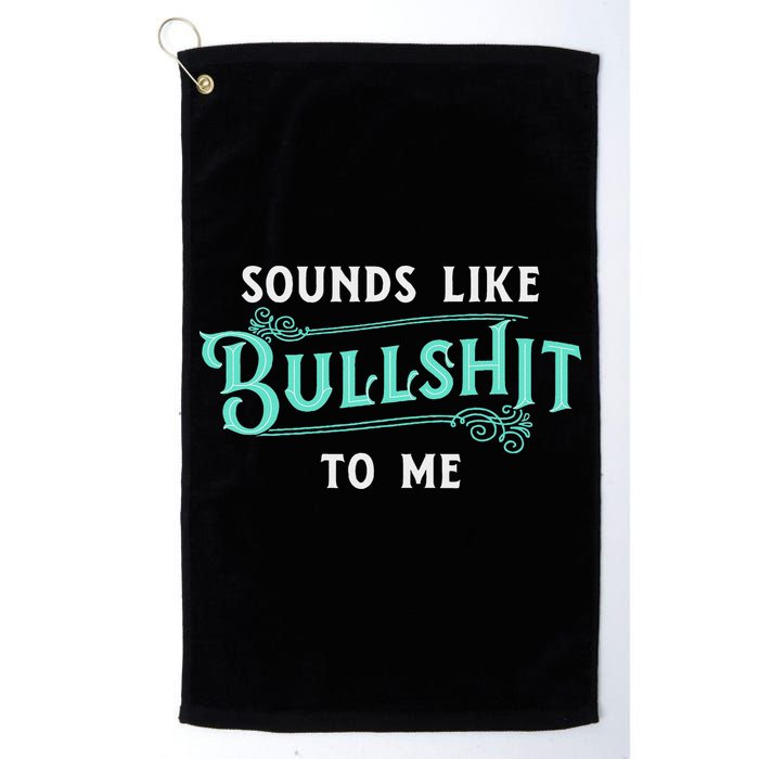 Sounds Like Bullshit To Me Funny Sarcasm Vintage Golf Towel