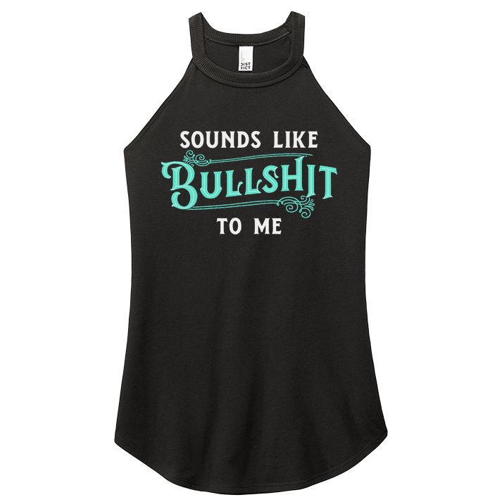 Sounds Like Bullshit To Me Funny Sarcasm Vintage Women's Perfect Tri Rocker Tank