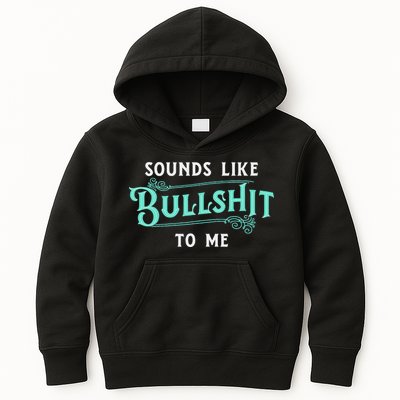 Sounds Like Bullshit To Me Funny Sarcasm Vintage Kids Hoodie