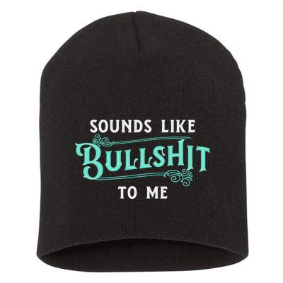 Sounds Like Bullshit To Me Funny Sarcasm Vintage Short Acrylic Beanie