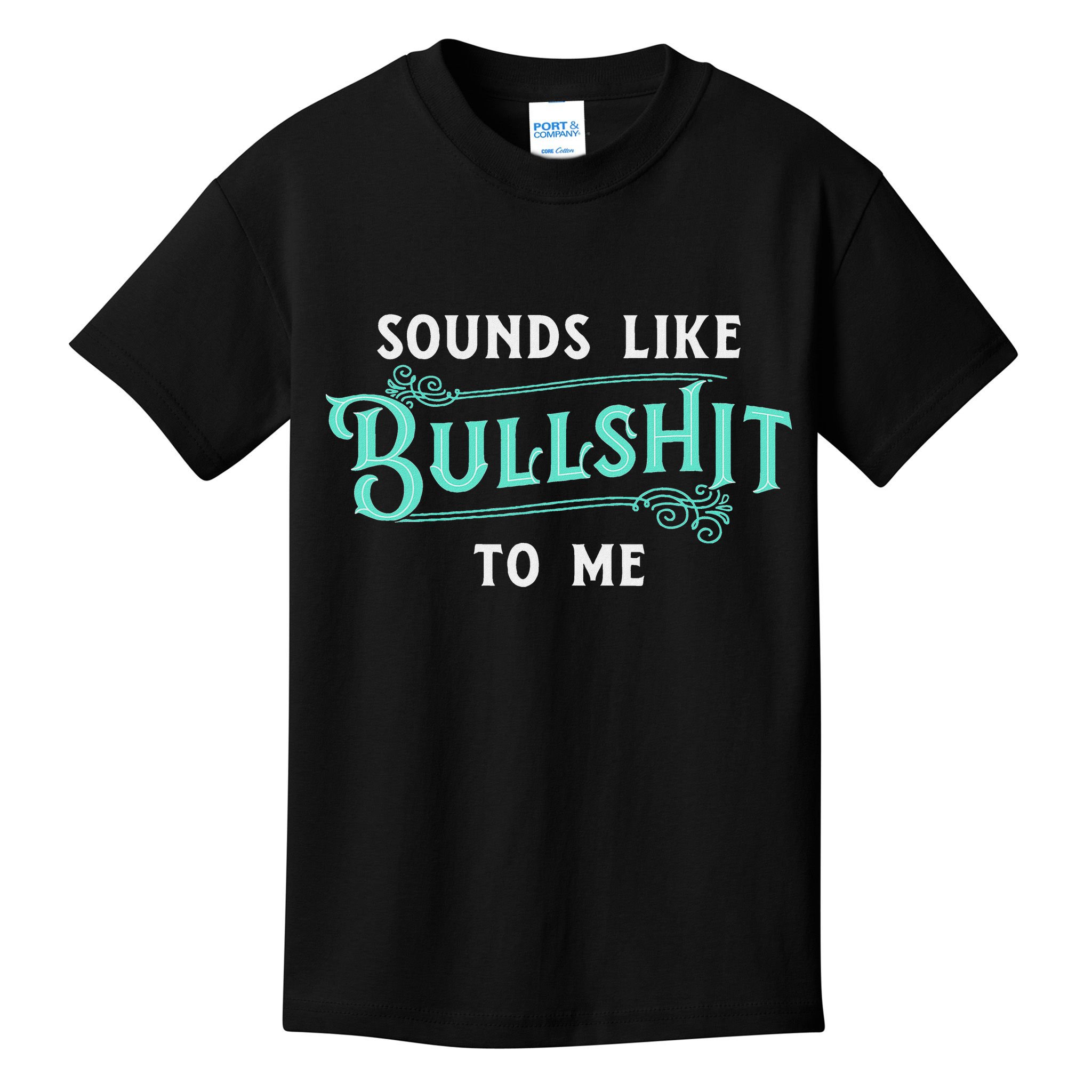 Sounds Like Bullshit To Me Funny Sarcasm Vintage Kids T-Shirt