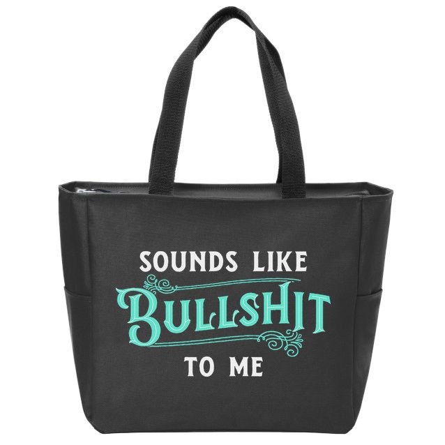 Sounds Like Bullshit To Me Funny Sarcasm Vintage Zip Tote Bag