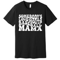 Somebody's Loudmouth Basketball Mama,basketball Mothers Day Premium T-Shirt