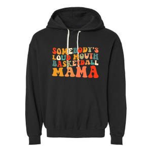 Somebody's Loudmouth Basketball Mama Garment-Dyed Fleece Hoodie