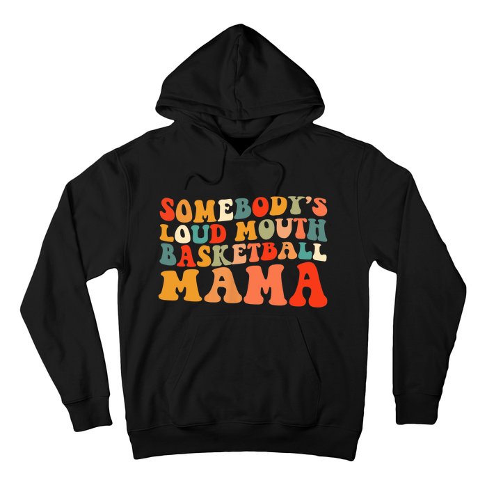 Somebody's Loudmouth Basketball Mama Hoodie