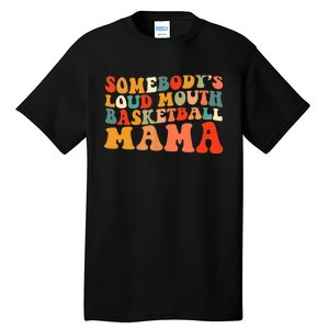 Somebody's Loudmouth Basketball Mama Tall T-Shirt