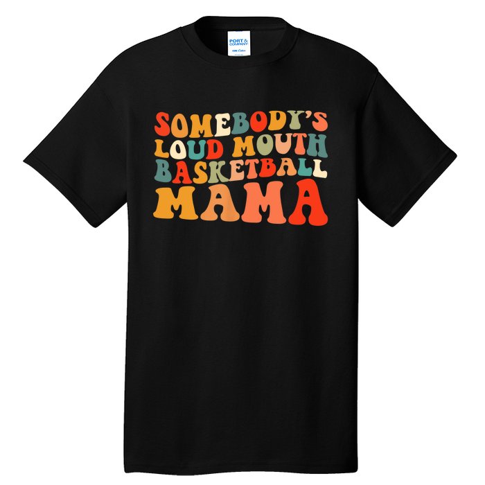 Somebody's Loudmouth Basketball Mama Tall T-Shirt