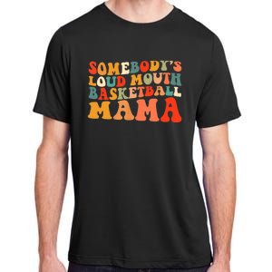 Somebody's Loudmouth Basketball Mama Adult ChromaSoft Performance T-Shirt