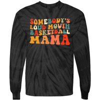 Somebody's Loudmouth Basketball Mama Tie-Dye Long Sleeve Shirt