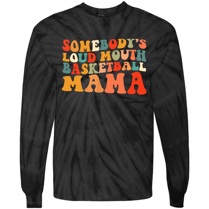 Somebody's Loudmouth Basketball Mama Tie-Dye Long Sleeve Shirt