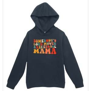 Somebody's Loudmouth Basketball Mama Urban Pullover Hoodie