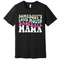 Somebody's Loudmouth Basketball Mama Mothers Day Premium T-Shirt