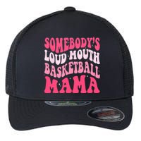 Somebodys Loudmouth Basketball Mama Mothers Day Groovy Flexfit Unipanel Trucker Cap