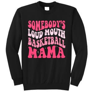 Somebodys Loudmouth Basketball Mama Mothers Day Groovy Sweatshirt