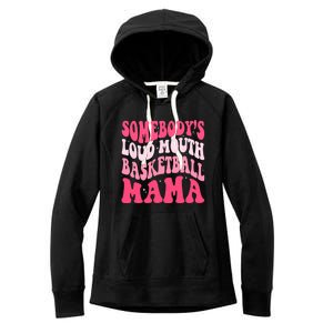 Somebodys Loudmouth Basketball Mama Mothers Day Groovy Women's Fleece Hoodie