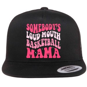 Somebodys Loudmouth Basketball Mama Mothers Day Groovy Flat Bill Trucker Hat