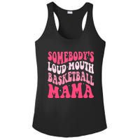 Somebodys Loudmouth Basketball Mama Mothers Day Groovy Ladies PosiCharge Competitor Racerback Tank