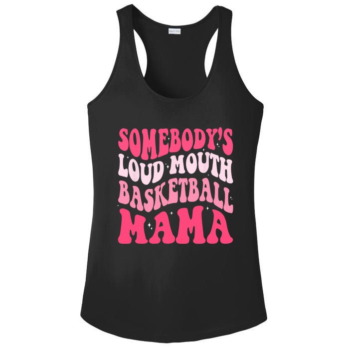 Somebodys Loudmouth Basketball Mama Mothers Day Groovy Ladies PosiCharge Competitor Racerback Tank