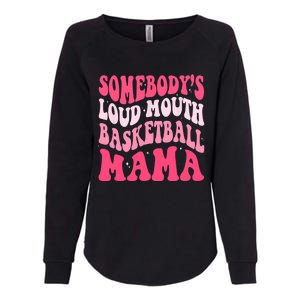 Somebodys Loudmouth Basketball Mama Mothers Day Groovy Womens California Wash Sweatshirt