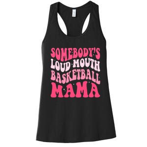 Somebodys Loudmouth Basketball Mama Mothers Day Groovy Women's Racerback Tank