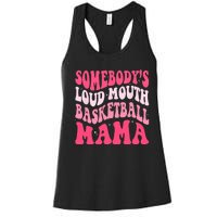 Somebodys Loudmouth Basketball Mama Mothers Day Groovy Women's Racerback Tank