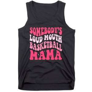 Somebodys Loudmouth Basketball Mama Mothers Day Groovy Tank Top