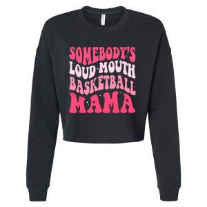 Somebodys Loudmouth Basketball Mama Mothers Day Groovy Cropped Pullover Crew