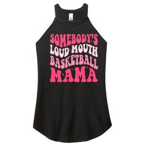 Somebodys Loudmouth Basketball Mama Mothers Day Groovy Women's Perfect Tri Rocker Tank