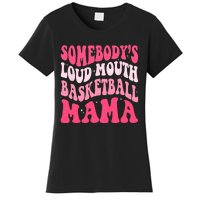 Somebodys Loudmouth Basketball Mama Mothers Day Groovy Women's T-Shirt