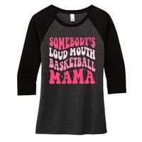 Somebodys Loudmouth Basketball Mama Mothers Day Groovy Women's Tri-Blend 3/4-Sleeve Raglan Shirt