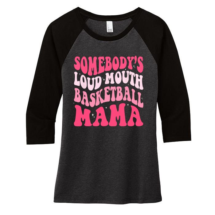 Somebodys Loudmouth Basketball Mama Mothers Day Groovy Women's Tri-Blend 3/4-Sleeve Raglan Shirt