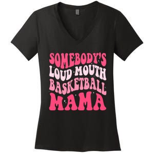 Somebodys Loudmouth Basketball Mama Mothers Day Groovy Women's V-Neck T-Shirt