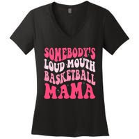 Somebodys Loudmouth Basketball Mama Mothers Day Groovy Women's V-Neck T-Shirt