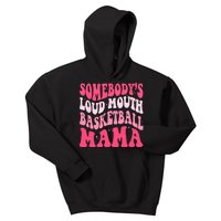 Somebodys Loudmouth Basketball Mama Mothers Day Groovy Kids Hoodie