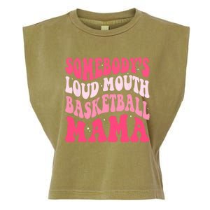 Somebodys Loudmouth Basketball Mama Mothers Day Groovy Garment-Dyed Women's Muscle Tee