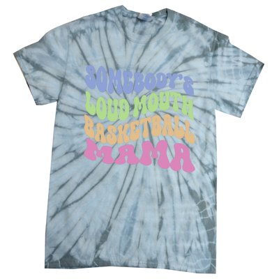 Somebody's Loudmouth Basketball Mom Mama Funny Mother's day Tie-Dye T-Shirt