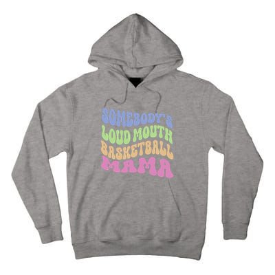 Somebody's Loudmouth Basketball Mom Mama Funny Mother's day Tall Hoodie