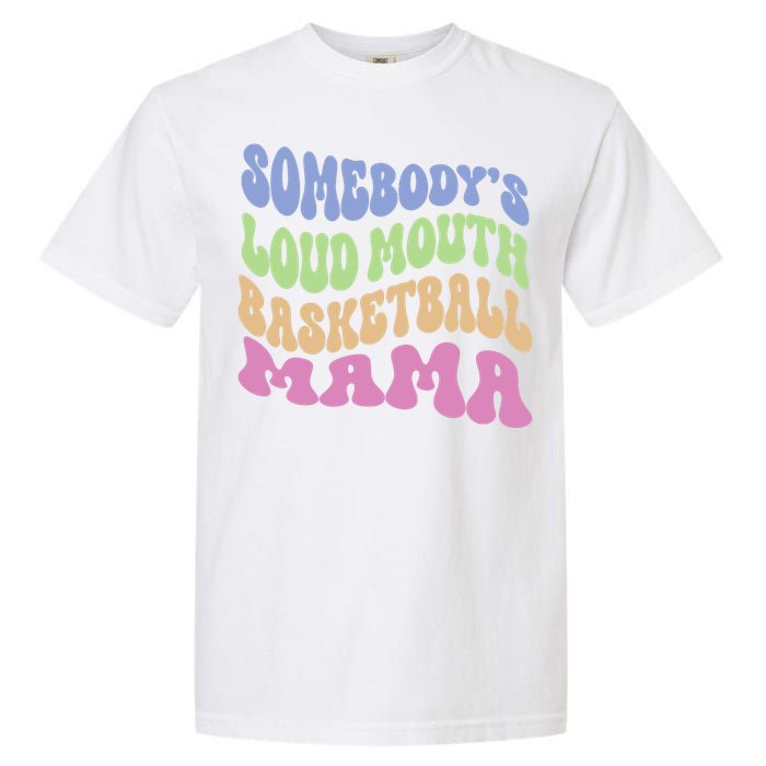 Somebody's Loudmouth Basketball Mom Mama Funny Mother's day Garment-Dyed Heavyweight T-Shirt